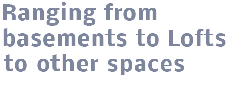 Ranging From Basements to Lofts to Other Spaces